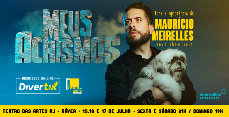 Banner da peça Meus Achismos - Maurício Meirelles